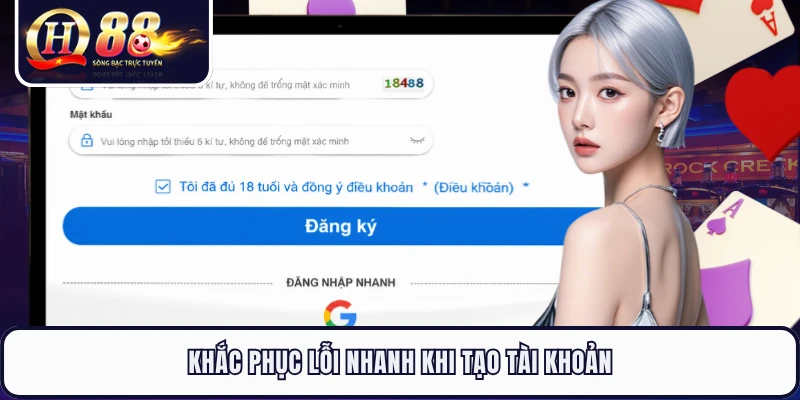 Khắc phục lỗi nhanh khi tạo tài khoản
