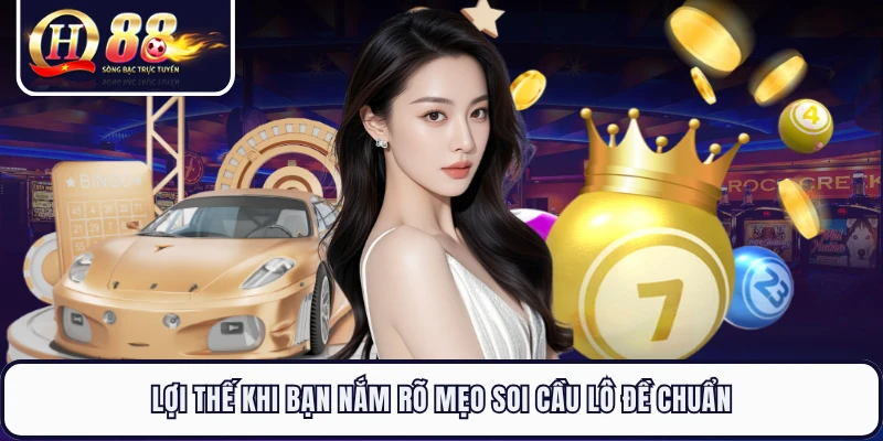 Lợi thế khi bạn nắm rõ mẹo soi cầu lô đề chuẩn